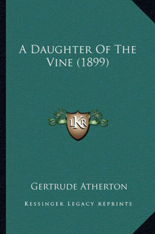 Cover of A Daughter of the Vine (1899) a Daughter of the Vine (1899)