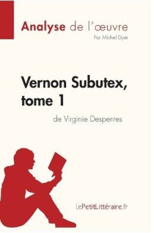 Cover of Vernon Subutex, tome 1 de Virginie Despentes (Analyse de l'oeuvre)