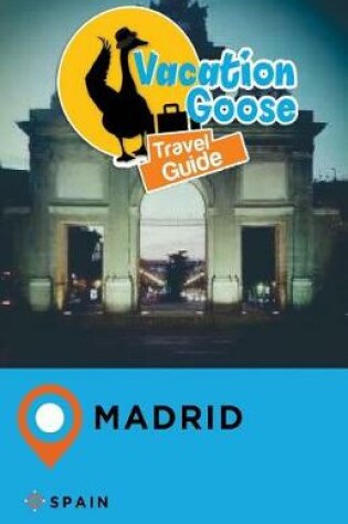 Cover of Vacation Goose Travel Guide Madrid Spain