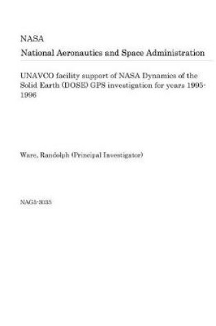 Cover of Unavco Facility Support of NASA Dynamics of the Solid Earth (Dose) GPS Investigation for Years 1995-1996