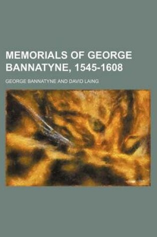 Cover of Memorials of George Bannatyne, 1545-1608