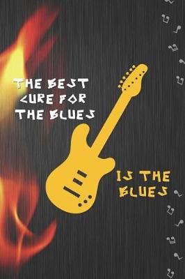 Book cover for The Best Cure For The Blues Is The Blues