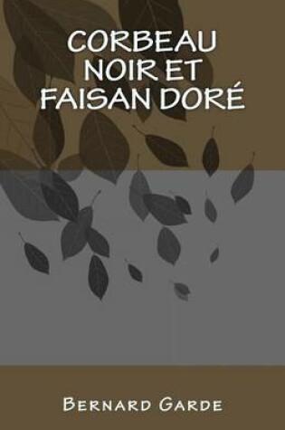 Cover of Corbeau Noir Et Faisan Dor