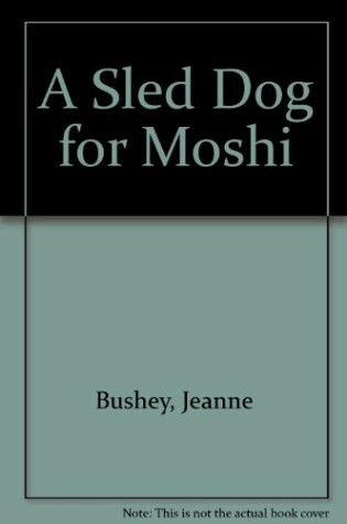 Cover of A Sled Dog for Moshi