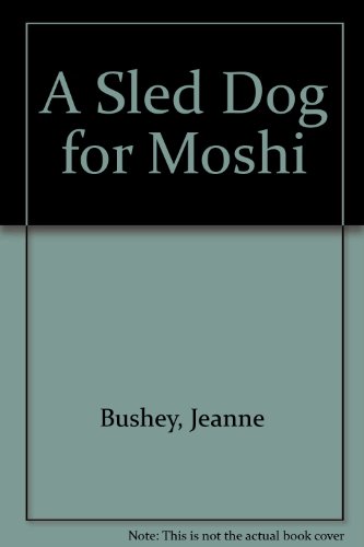 Book cover for A Sled Dog for Moshi