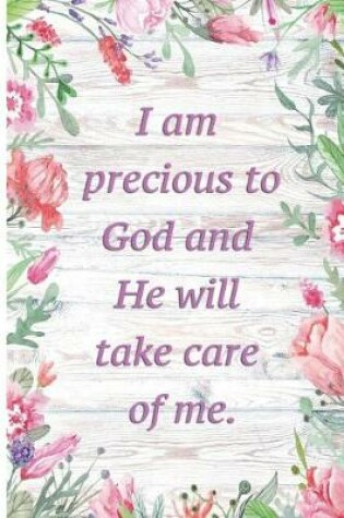 Cover of I Am Precious To God And He Will Take Care Of Me