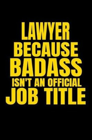 Cover of Lawyer Because Badass Isn't an Official Job Title