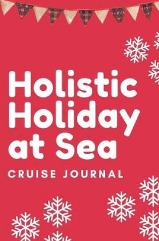 Cover of Holistic Holiday At Sea Cruise Journal