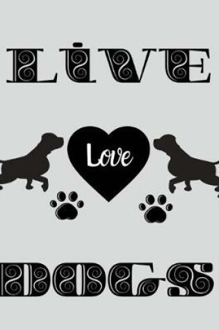 Cover of Live love dogs