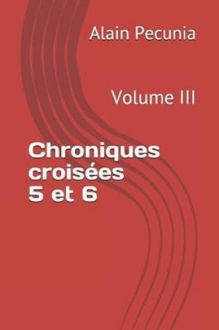 Cover of Chroniques Crois es 5 Et 6