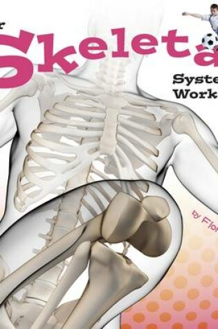 Cover of Your Body Systems Your Skeletal System Works