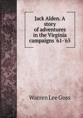 Book cover for Jack Alden. A story of adventures in the Virginia campaigns '61-'65