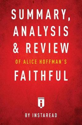 Book cover for Summary, Analysis & Review of Alice Hoffman's Faithful by Instaread