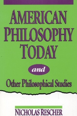 Cover of American Philosophy Today, and Other Philosophical Studies