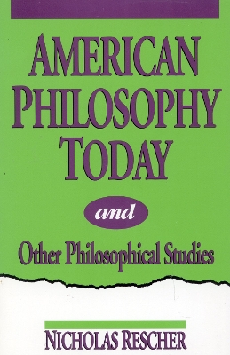 Book cover for American Philosophy Today, and Other Philosophical Studies