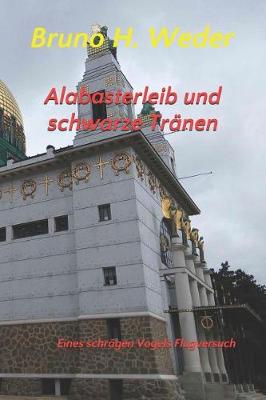 Book cover for Alabasterleib und schwarze Tränen