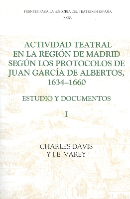 Book cover for Actividad teatral en la region de Madrid segun los protocolos de Juan Garcia de Albertos, 1634-1660: I