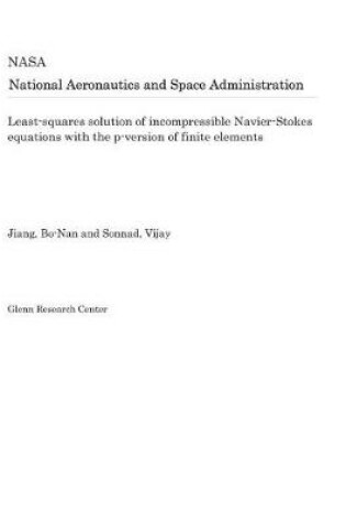 Cover of Least-Squares Solution of Incompressible Navier-Stokes Equations with the P-Version of Finite Elements