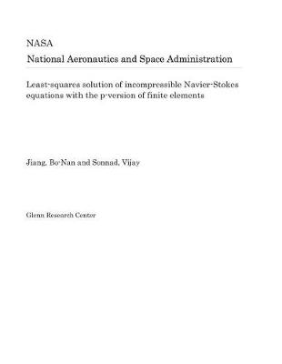 Book cover for Least-Squares Solution of Incompressible Navier-Stokes Equations with the P-Version of Finite Elements