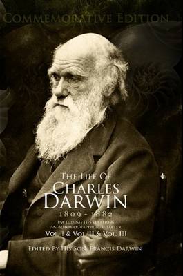 Book cover for The Life Of Charles Darwin, Including His Letters & An Autobiographical Chapter, 200th Birthday Commemorative Edition