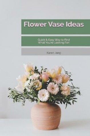 Cover of Flower Vase Ideas