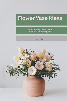 Book cover for Flower Vase Ideas