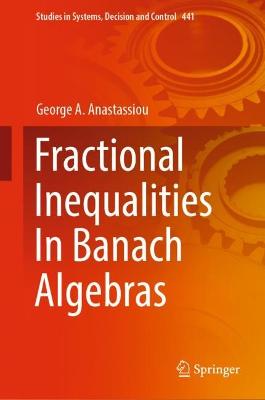 Book cover for Fractional Inequalities In Banach Algebras