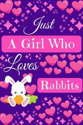 Cover of Just A Girl Who Loves Rabbits