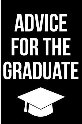 Book cover for Advice for the Graduate