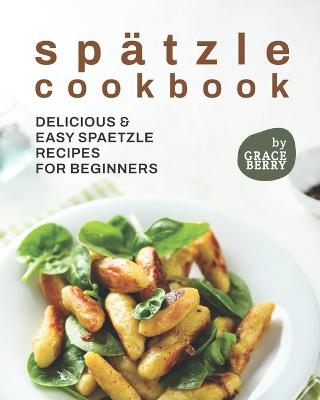 Book cover for Spätzle Cookbook