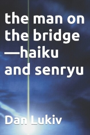 Cover of The man on the bridge-haiku and senryu