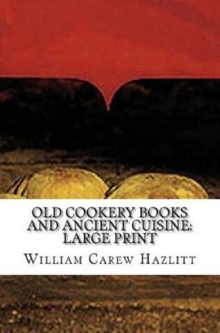 Cover of Old Cookery Books and Ancient Cuisine