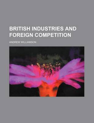 Book cover for British Industries and Foreign Competition