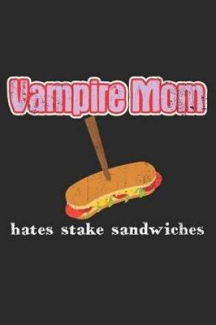 Cover of Vampire Mom Hates Stake Sandwiches