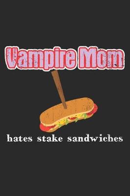 Book cover for Vampire Mom Hates Stake Sandwiches