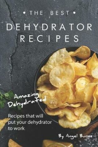 Cover of The Best Dehydrator Recipes