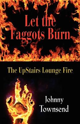 Book cover for Let the Faggots Burn