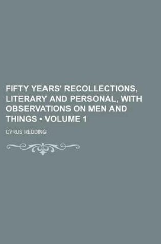 Cover of Fifty Years' Recollections, Literary and Personal, with Observations on Men and Things (Volume 1)