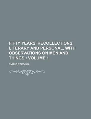 Book cover for Fifty Years' Recollections, Literary and Personal, with Observations on Men and Things (Volume 1)