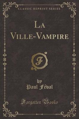 Book cover for La Ville-Vampire (Classic Reprint)