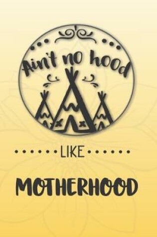 Cover of Ain't No Hood Like Motherhood