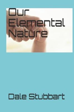 Cover of Our Elemental Nature