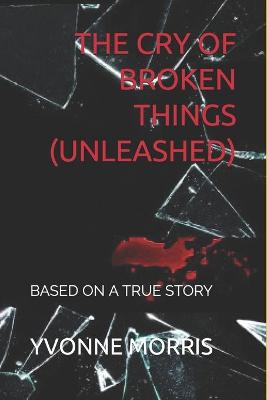 Cover of The Cry of Broken Things (Unleashed)