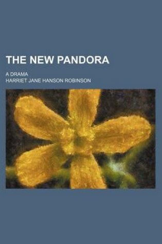 Cover of The New Pandora; A Drama