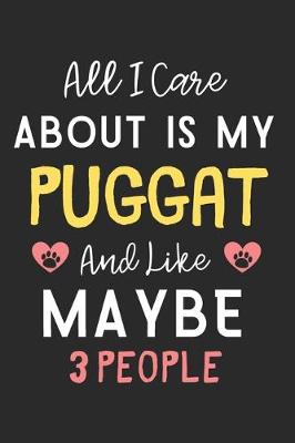 Book cover for All I care about is my Puggat and like maybe 3 people