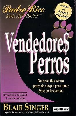 Book cover for Vendedores Perros: No Tienes Que Ser Un Perro de Ataque Para Tener Exito En Las Ventas / Sales Dogs