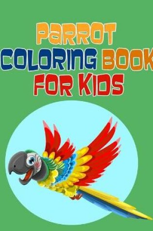 Cover of Parrot Coloring Book for Kids