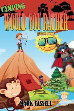 Cover of Camping Would You Rather game book - This or That? for families and kids of all ages