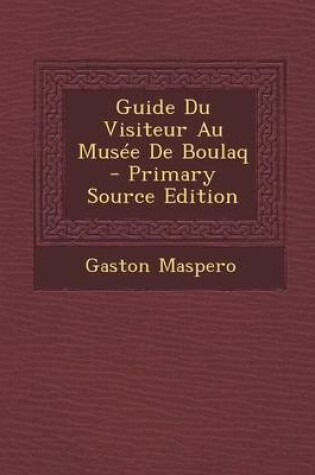 Cover of Guide Du Visiteur Au Musee de Boulaq