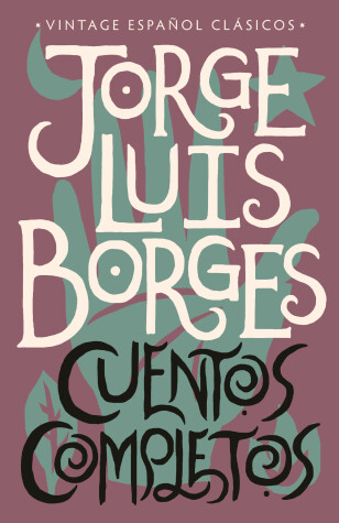 Book cover for Cuentos completos / Complete Short Stories: Jorge Luis Borges